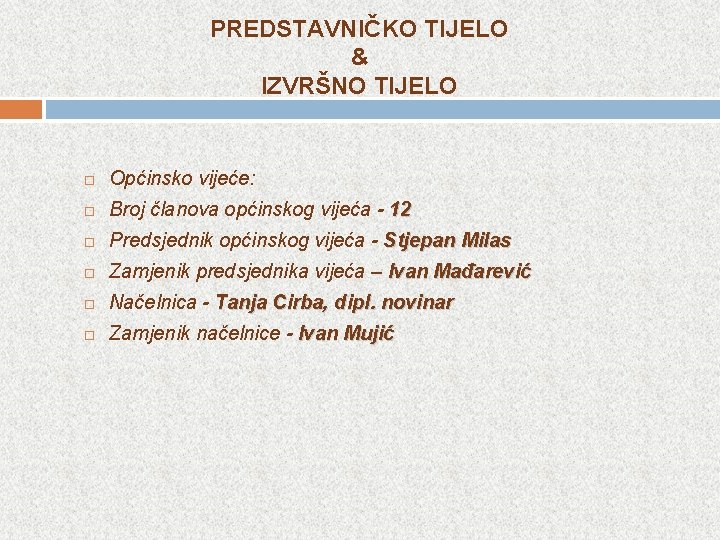 PREDSTAVNIČKO TIJELO & IZVRŠNO TIJELO Općinsko vijeće: Broj članova općinskog vijeća - 12 Predsjednik