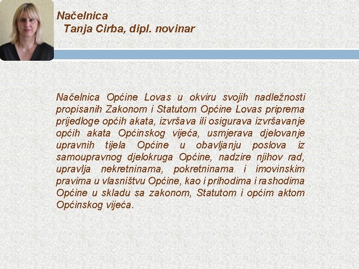Načelnica Tanja Cirba, dipl. novinar Načelnica Općine Lovas u okviru svojih nadležnosti propisanih Zakonom