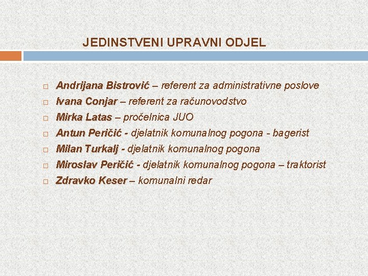 JEDINSTVENI UPRAVNI ODJEL Andrijana Bistrović – referent za administrativne poslove Ivana Conjar – referent