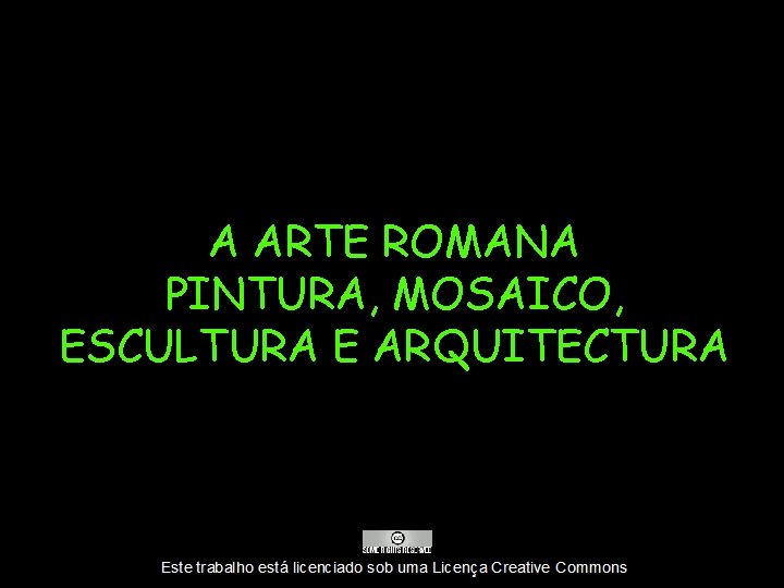 A ARTE ROMANA PINTURA, MOSAICO, ESCULTURA E ARQUITECTURA 