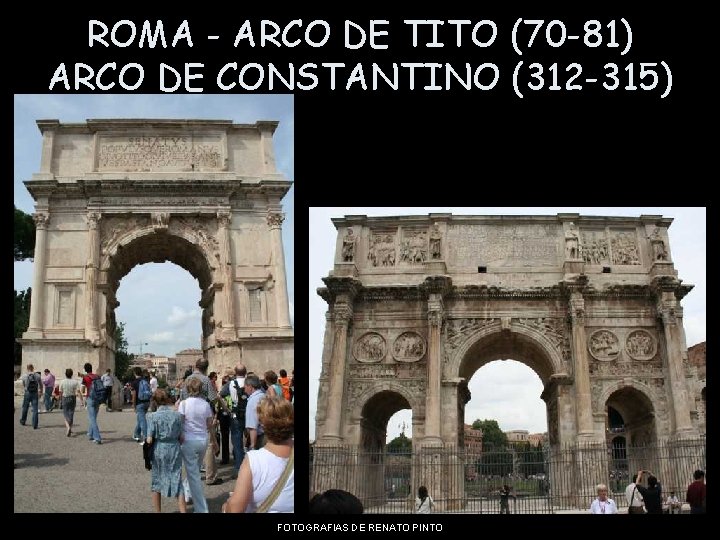 ROMA - ARCO DE TITO (70 -81) ARCO DE CONSTANTINO (312 -315) FOTOGRAFIAS DE