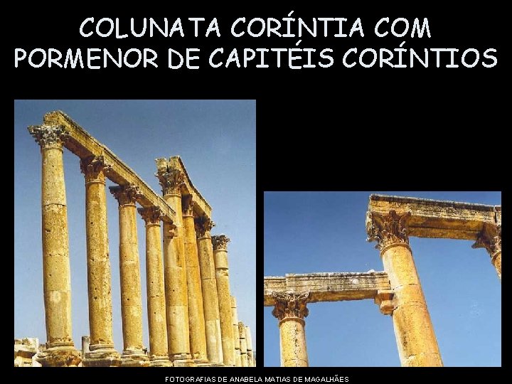 COLUNATA CORÍNTIA COM PORMENOR DE CAPITÉIS CORÍNTIOS FOTOGRAFIAS DE ANABELA MATIAS DE MAGALHÃES 