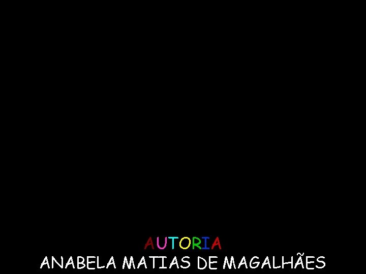 AUTORIA ANABELA MATIAS DE MAGALHÃES 