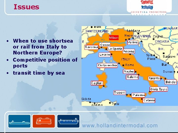 Issues • When to use shortsea or rail from Italy to Northern Europe? •