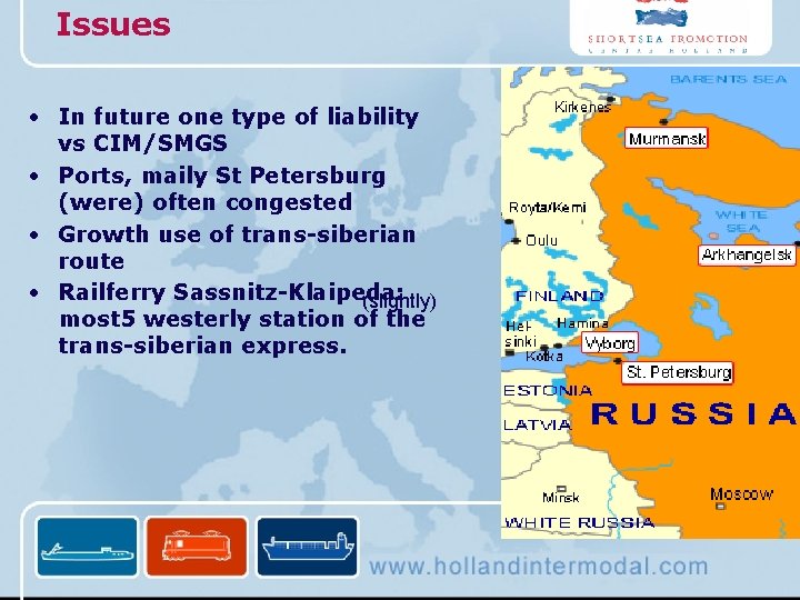 Issues • In future one type of liability vs CIM/SMGS • Ports, maily St