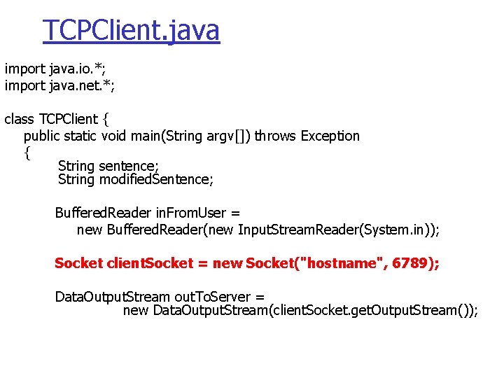 TCPClient. java import java. io. *; import java. net. *; class TCPClient { public
