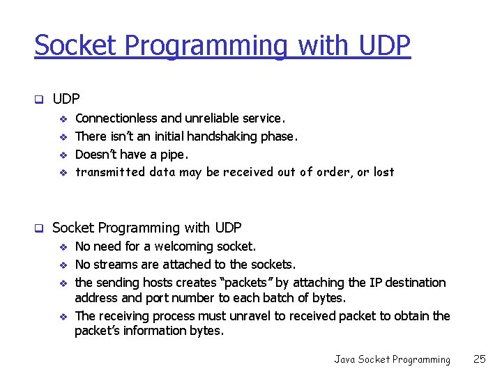 Socket Programming with UDP q UDP v v Connectionless and unreliable service. There isn’t