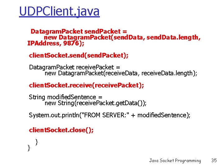 UDPClient. java Datagram. Packet send. Packet = new Datagram. Packet(send. Data, send. Data. length,