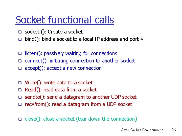 Socket functional calls q socket (): Create a socket q bind(): bind a socket