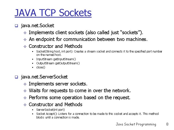 JAVA TCP Sockets q java. net. Socket v v v Implements client sockets (also