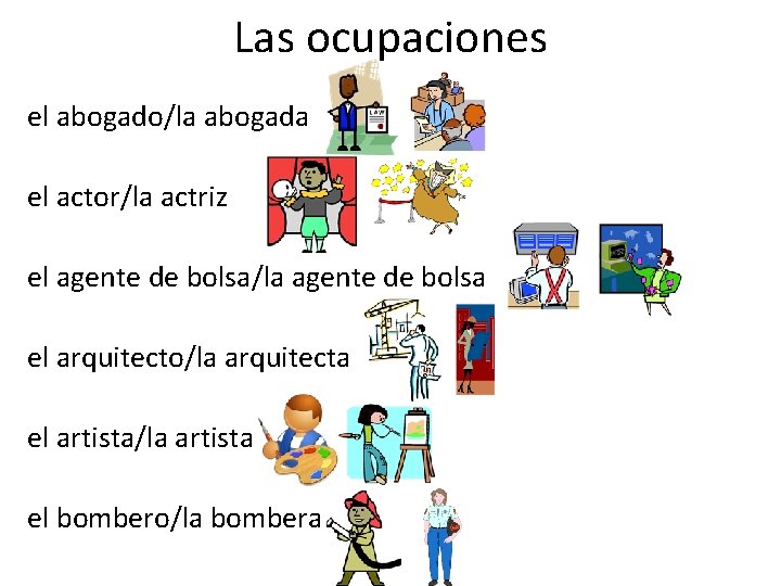 Las ocupaciones el abogado/la abogada el actor/la actriz el agente de bolsa/la agente de