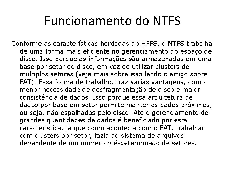 Funcionamento do NTFS Conforme as características herdadas do HPFS, o NTFS trabalha de uma