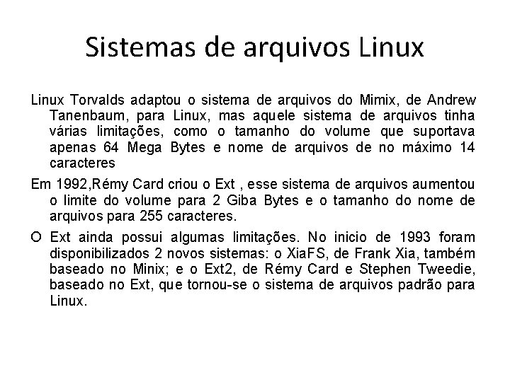Sistemas de arquivos Linux Torvalds adaptou o sistema de arquivos do Mimix, de Andrew