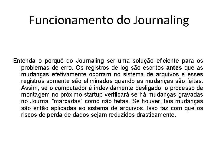 Funcionamento do Journaling Entenda o porquê do Journaling ser uma solução eficiente para os