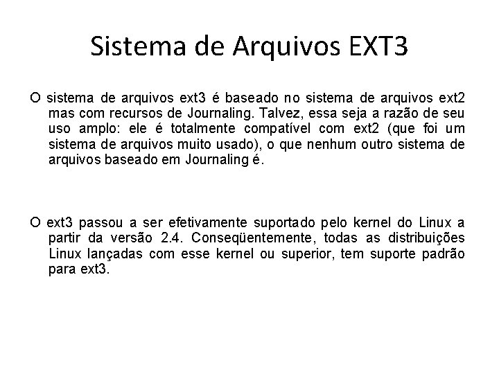 Sistema de Arquivos EXT 3 O sistema de arquivos ext 3 é baseado no