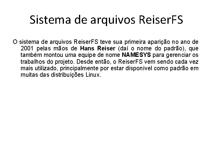 Sistema de arquivos Reiser. FS O sistema de arquivos Reiser. FS teve sua primeira