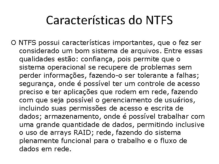 Características do NTFS O NTFS possui características importantes, que o fez ser considerado um