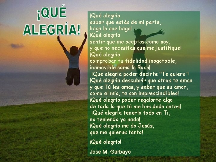 ¡Qué alegría saber que estás de mi parte, haga lo que haga! ¡Qué alegría ¡Qué alegría saber que estás de mi parte, haga lo que haga! ¡Qué alegría