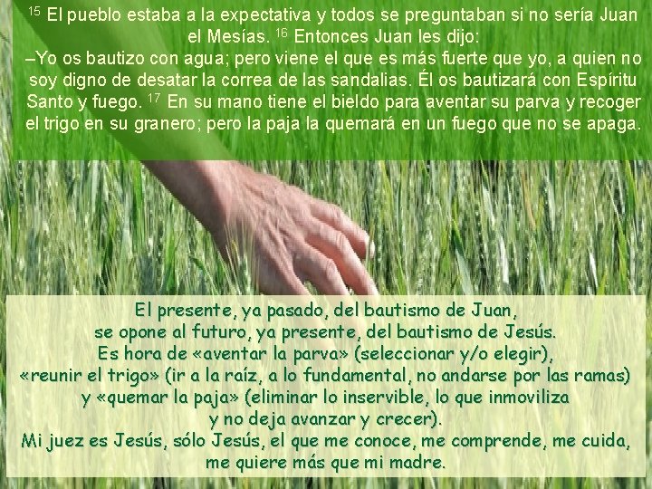 El pueblo estaba a la expectativa y todos se preguntaban si no sería Juan El pueblo estaba a la expectativa y todos se preguntaban si no sería Juan