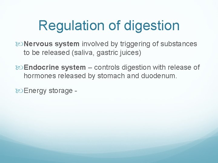 Regulation of digestion Nervous system involved by triggering of substances to be released (saliva,