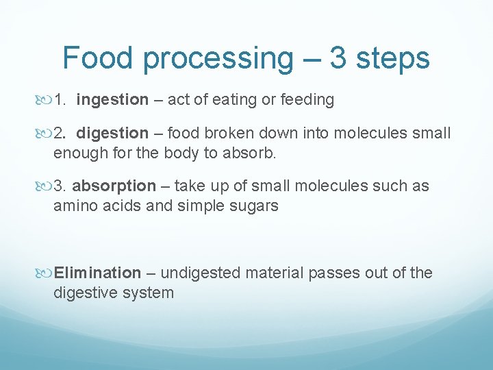 Food processing – 3 steps 1. ingestion – act of eating or feeding 2.