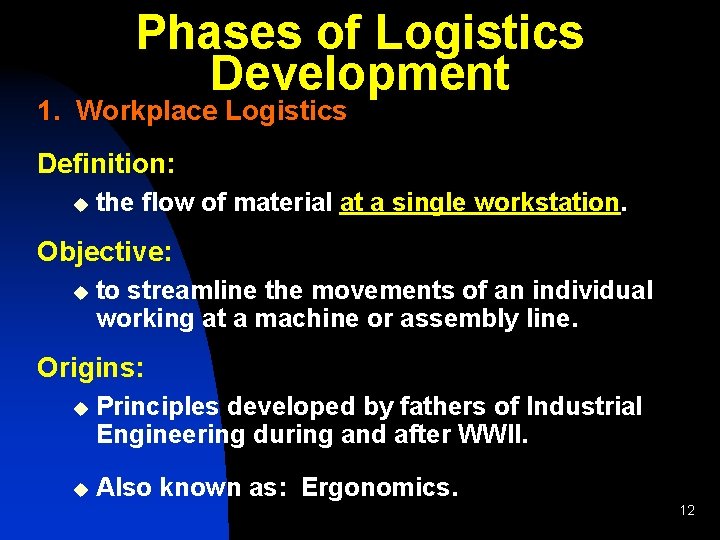 Phases of Logistics Development 1. Workplace Logistics Definition: u the flow of material at