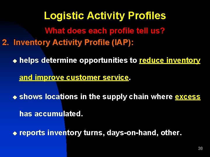 Logistic Activity Profiles What does each profile tell us? 2. Inventory Activity Profile (IAP):