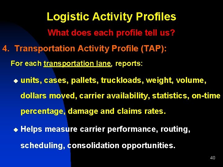 Logistic Activity Profiles What does each profile tell us? 4. Transportation Activity Profile (TAP):