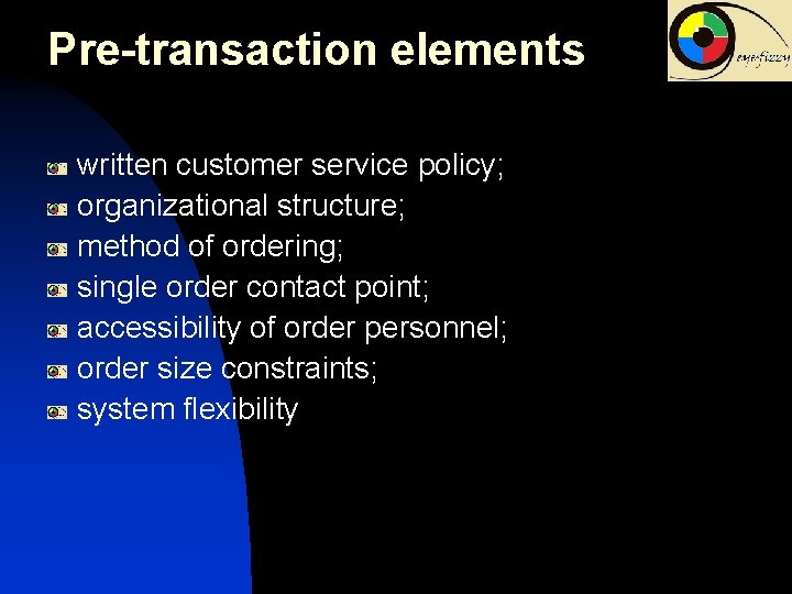 Pre-transaction elements written customer service policy; organizational structure; method of ordering; single order contact