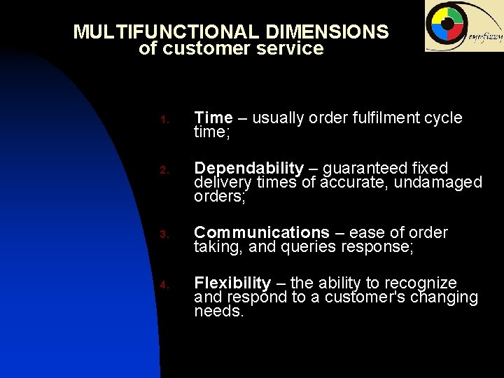 MULTIFUNCTIONAL DIMENSIONS of customer service 1. 2. 3. 4. Time – usually order fulfilment