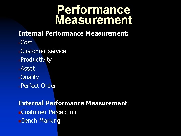 Performance Measurement Internal Performance Measurement: n. Cost n. Customer service n. Productivity n. Asset