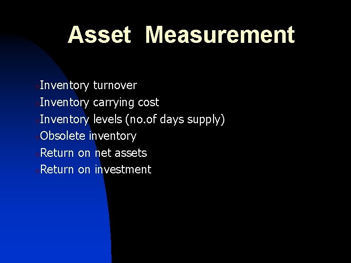 Asset Measurement Inventory turnover n. Inventory carrying cost n. Inventory levels (no. of days