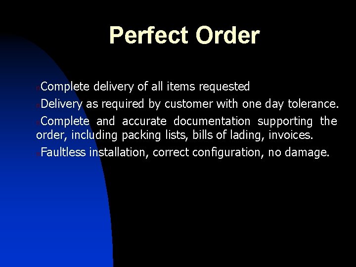 Perfect Order Complete delivery of all items requested n. Delivery as required by customer
