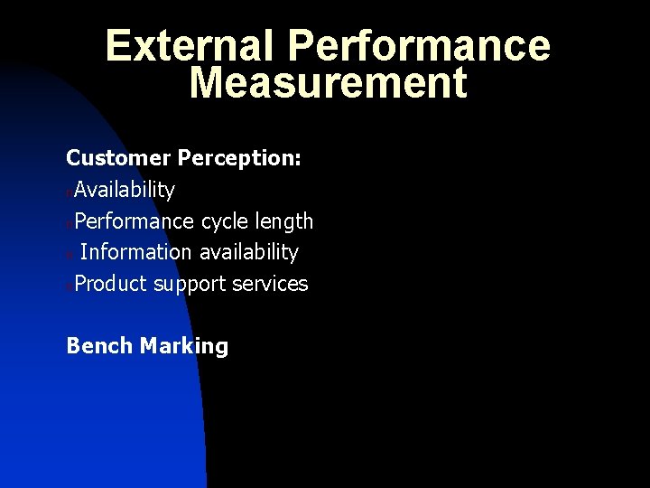 External Performance Measurement Customer Perception: n. Availability n. Performance cycle length n Information availability