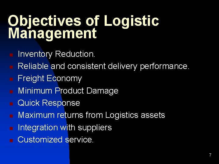 Objectives of Logistic Management n n n n Inventory Reduction. Reliable and consistent delivery
