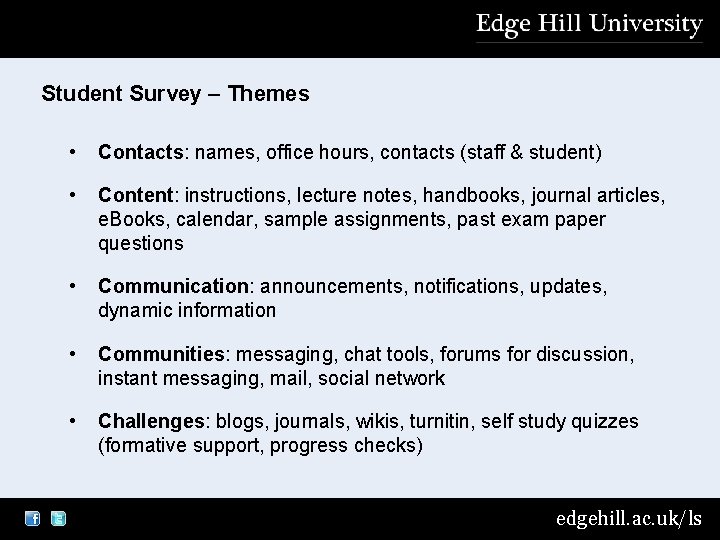 Student Survey – Themes • Contacts: names, office hours, contacts (staff & student) •