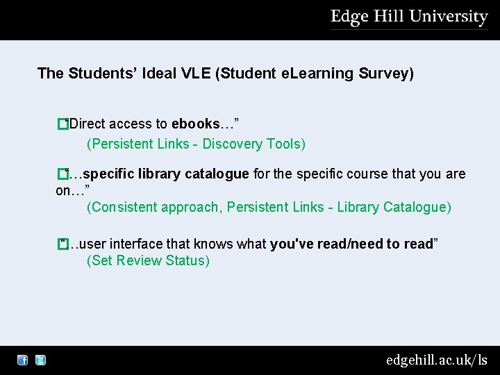 The Students’ Ideal VLE (Student e. Learning Survey) �“Direct access to ebooks…” (Persistent Links