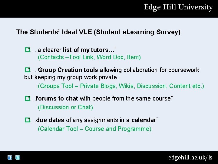 The Students’ Ideal VLE (Student e. Learning Survey) �“… a clearer list of my