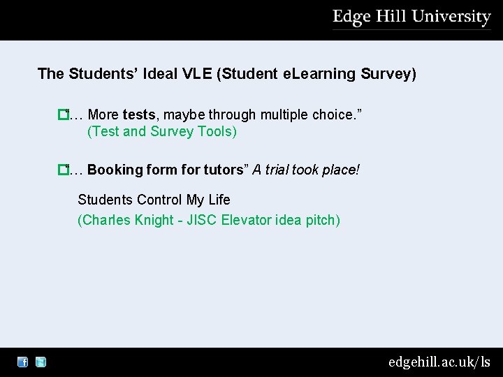 The Students’ Ideal VLE (Student e. Learning Survey) �“… More tests, maybe through multiple