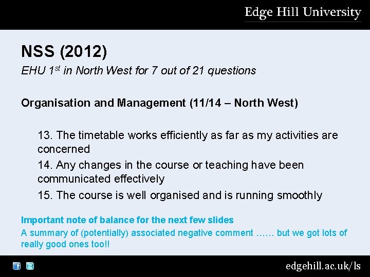 NSS (2012) EHU 1 st in North West for 7 out of 21 questions