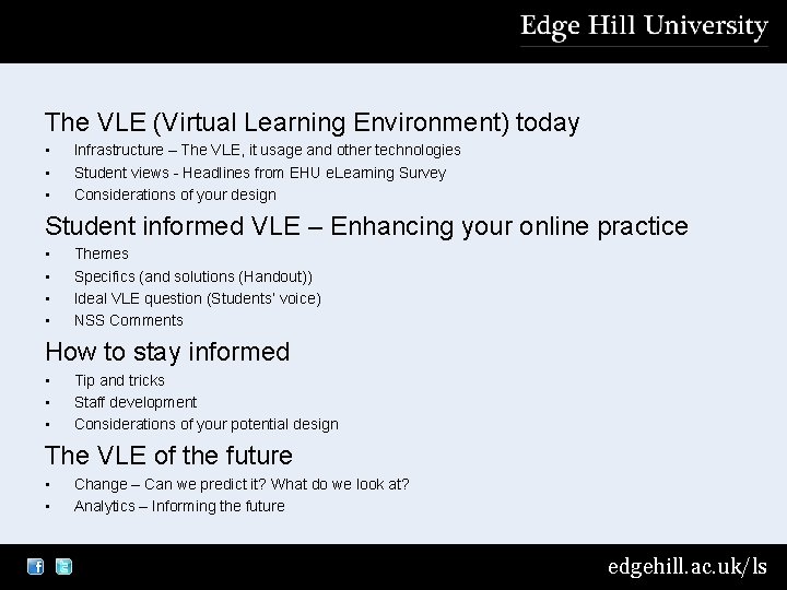 The VLE (Virtual Learning Environment) today • • • Infrastructure – The VLE, it