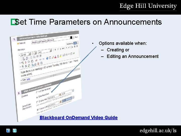 �Set Time Parameters on Announcements • Options available when: – Creating or – Editing