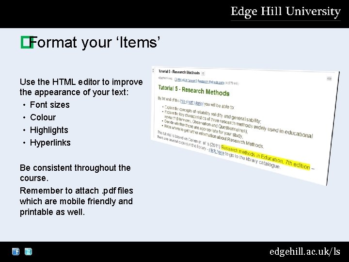 �Format your ‘Items’ Use the HTML editor to improve the appearance of your text: