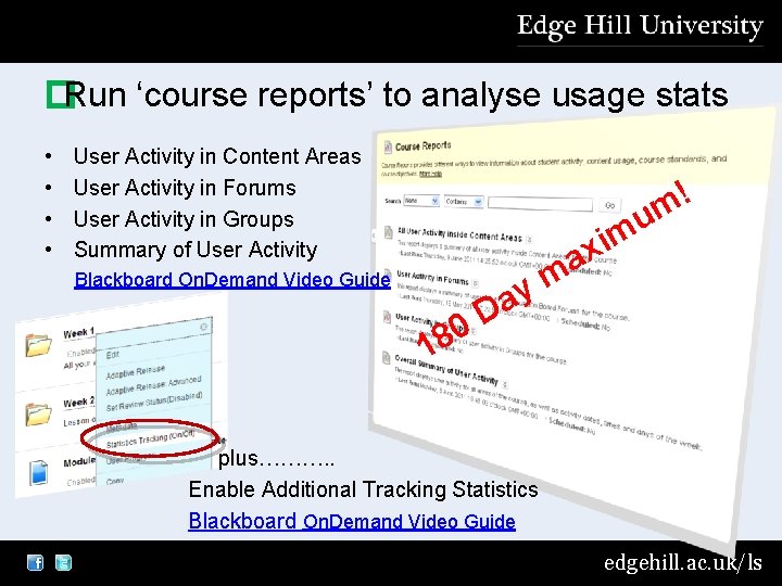 �Run ‘course reports’ to analyse usage stats • • User Activity in Content Areas