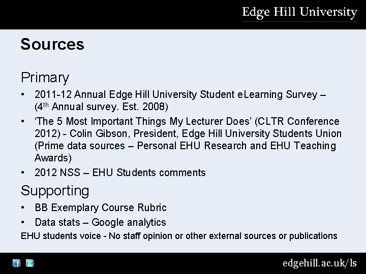 Sources Primary • 2011 -12 Annual Edge Hill University Student e. Learning Survey –