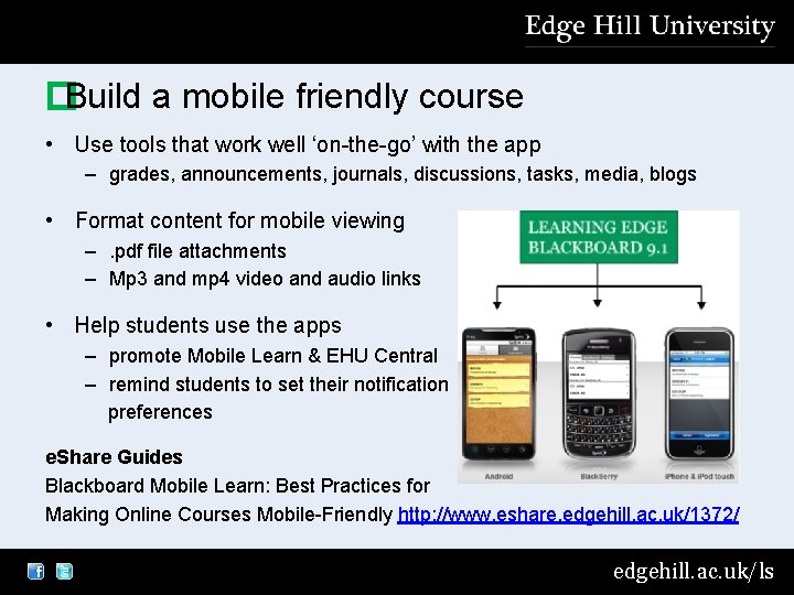 �Build a mobile friendly course • Use tools that work well ‘on-the-go’ with the