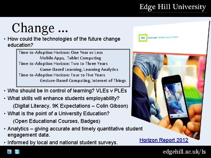 Change … • How could the technologies of the future change education? Time-to-Adoption Horizon: