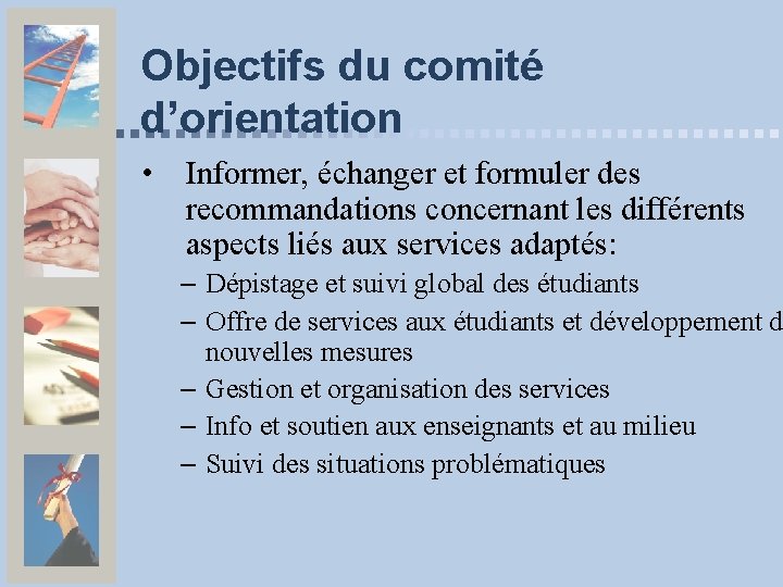 Objectifs du comité d’orientation • Informer, échanger et formuler des recommandations concernant les différents