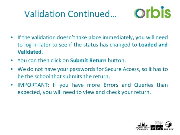 Validation Continued… • If the validation doesn’t take place immediately, you will need to