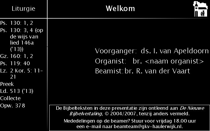 Liturgie Ps. 130: 1, 2 Ps. 130: 3, 4 (op de wijs van lied